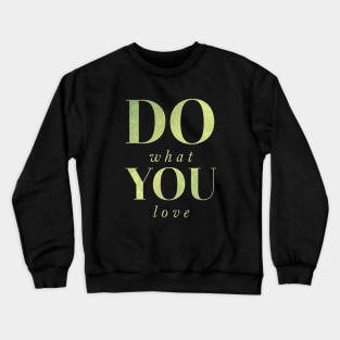 Do what you love Crewneck Sweatshirt